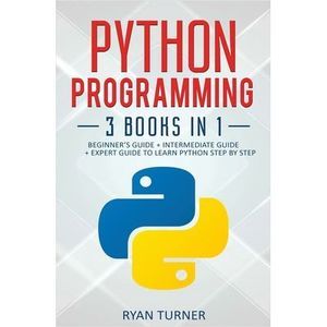 Python Programming: 3 books in 1 - Ultimate Beginner's, Intermediate & Advanced